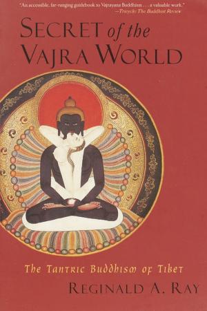 Secret of the Vajra World: The Tantric Buddhism of Tibet